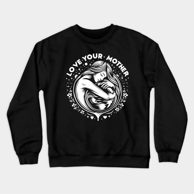 Earth Day 2024 Love your Mother Crewneck Sweatshirt by Hobbs Text Art